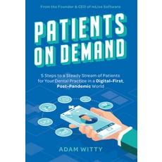 Patients on Demand: 5 Steps to a Steady Stream of Patients for Your Dental Practice in a Digital-Fir... Paperback, Advantage Media Group, English, 9781642252811