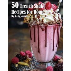 (영문도서) 50 French Shake Recipes for Home Paperback, Marick Booster, English, 9798330400898