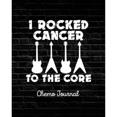 I Rocked Cancer To The Core: Chemo Journal - Cancer Notebook - Fighting Cancer Paperback, Shocking Journals