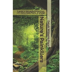 (영문도서) Nature's Painkillers: A guide to Natural Remedies From UK Native Trees Plants And Fungi Paperback, Independently Published, English, 9798851156175