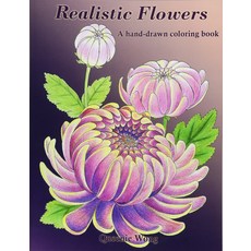 Realistic Flowers - A Hand-Drawn Coloring Book:A Hand-drawn Coloring Book, Createspace Independent Publ..