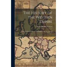 (영문도서) The History of the Western Empire: From Its Restoration by Charlemagne to the Accession of Ch... Paperback, Legare Street Press, English, 9781022518049