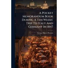 (영문도서)A Pocket Memorandum Book During A Ten Weeks' Trip To Italy And Germany In 1847 Paperback, Nabu Press, English, 9781245036900