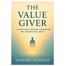 (영문도서)The Value Giver: A Story About Success Connection and Creating Real Impact Paperback, Independently Published, English, 9798272642578