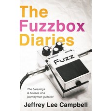 (영문도서) The Fuzzbox Diaries: the blessings and bruises of a journeyman guitarist Paperback, Deeds Publishing, English, 9781950794737