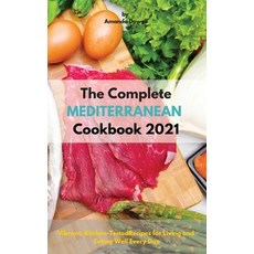 The Complete Mediterranean Cookbook 2021 Hardcover, Charlie Creative Lab Ltd Pu..., English, 9781801855075
