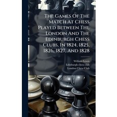 (英文圖書)The Games Of The Match At Chess Played Between The London And The Edinburgh Ches... 精裝版, Hutson Street Press, 英文