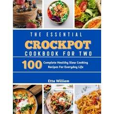 (영문도서) The Essential Crockpot Cookbook For Two: 100 Complete Healthy Slow Cooking Recipes For Everyd... Paperback, Independently Published, English, 9798868025310