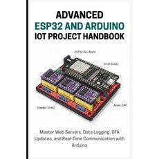 (영문도서)The Advanced Esp32 and Arduino Iot Project Handbook: Master Web Servers Data Lo... Paperback, Independently Published, English, 9798268224528