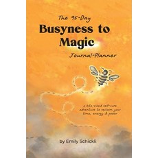 (영문도서) Busyness to Magic: The 95-Day Journal-Planner Paperback, Mind Body Dharma, English, 9781087887050