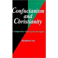 (영문도서) Confucianism and Christianity: A Comparative Study of Jen and Agape Paperback, Sussex Academic Press, English, 9781898723769