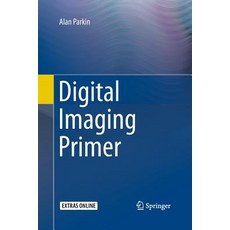 (영문도서)Digital Imaging Primer Paperback, Springer, English, 9783662500484 Springer, English, 9783662500484