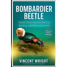 (영문도서)BOMBARDIER BEETLE The Complete Pet Keeper's Handbook: Health ownership diet B... Paperback, Independently Published, English, 9798274932356