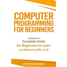 Computer Programming for Beginners: Complete Guide for Beginners to Learn and Mastering SQL & C# Paperback, Alex Suzzi International Gr..., English, 9781914154201