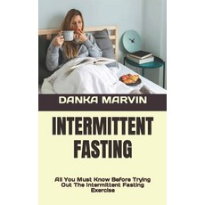 (영문도서) Intermittent Fasting: All You Must Know Before Trying Out The Intermittent Fasting Exercise Paperback, Independently Published, English, 9798846872103