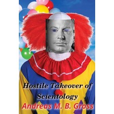 Hostile Takeover of Scientology: How the Deep State Waged War Against Our Religion Paperback, College for Knowledge