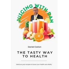 (英文圖書)Juicing With Dan: The Tasty Way to Health 平裝版, Independently Published, 英文