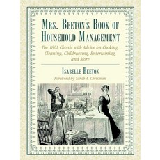 Mrs. Beeton's Book of Household Management: The 1861 Classic with Advice on Cooking Cleaning Child... Paperback, Skyhorse Publishing