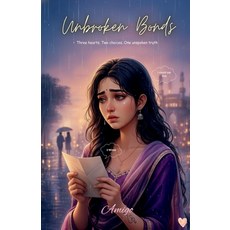 (영문도서)Unbroken Bonds: Three hearts. Two choices. One unspoken truth Paperback, Notion Press, English, 9798902317135
