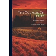 (영문도서) The Council Of Trent: A Study Of Romish Tactics Paperback, Legare Street Press, English, 9781022357747