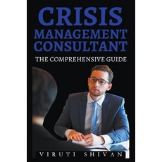 (영문도서) Crisis Management Consultant - The Comprehensive Guide Paperback, Viruti Shivan, English, 9798224887965