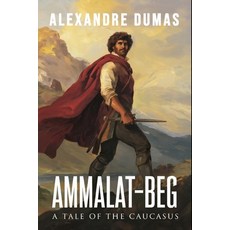 (영문도서)Ammalat-Beg: A Tale of the Caucasus: A New Translation Paperback, Independently Published, English, 9798315607731