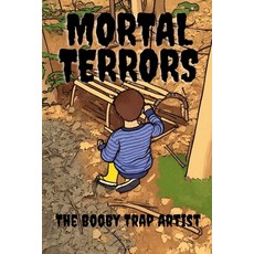 (영문도서)Mortal Terrors: The Booby Trap Artist Paperback, Independently Published, English, 9798276315348