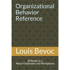 Organizational Behavior Reference: 20 Books in 1 About Employees and Workplaces Paperback, Independently Published