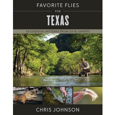(영문도서)Favorite Flies for Texas: 50 Essential Patterns from Local Experts Hardcover, Stackpole Books, English, 9780811773577