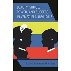 (英文圖書)Beauty Virtue Power and Success in Venezuela 1850-2015 精裝版, Lexington Books, 英文