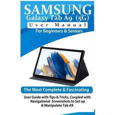 (영문도서) Samsung Galaxy Tab A9 (5G) User Manual for Beginners & Seniors: The Most Complete & Fascinati... Paperback, Independently Published, English, 9798879414998