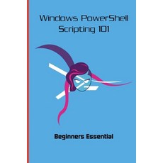 Windows PowerShell Scripting 101: Beginners Essential: Powershell Learning For Beginners Paperback, Independently Published, English, 9798716354258