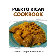 (영문도서) Puerto Rican Cookbook: Traditional Recipes from Puerto Rico Paperback, Independently Published, English, 9798877114609