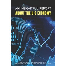 An Insightful Report About The U.S Economy: Collection Of Common Knowledge About The Economy And Fin... Paperback, Independently Published, English, 9798700742542