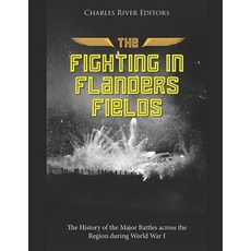 (영문도서)The Fighting in Flanders Fields: The History of the Major Battles across the Reg... Paperback, Independently Published, English, 9798269306889