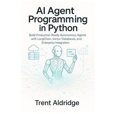 (영문도서)AI Agent Programming in Python: Build Production-Ready Autonomous Agents with La... Paperback, Independently Published, English, 9798275177701