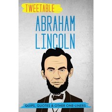 Tweetable Abraham Lincoln: Quips Quotes & Other One-Liners Paperback, Infotainment Press, English, 9781736937013