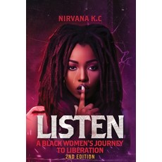 (영문도서) Listen: A Black Woman's Journey to Liberation Hardcover, Nirvana Kc, English, 9798218384333