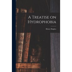 (영문도서) A Treatise on Hydrophobia [microform] Paperback, Legare Street Press, English, 9781013881985