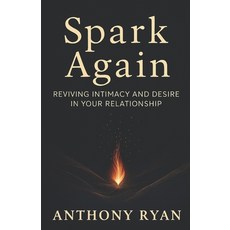 (英文圖書)Spark Again: Reviving Intimacy and Desire in Your Relationship 平裝版, Independently Published, 英文
