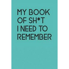 (영문도서) My Book Of Sh*t I Need To Remember: An Organiser For All Your Website Usernames Passwords & ... Paperback, Independently Published, English, 9781730811678