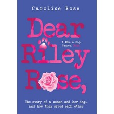(영문도서) Dear Riley Rose : The story of a woman and her dog...and how they saved each other Hardcover, MindStir Media, English, 9781963844115