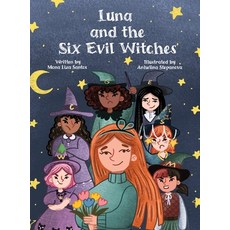 (영문도서) Luna and the Six Evil Witches: The Magic Begins with One Brave Girl Hardcover, Mona Liza Santos, English, 9781959805175
