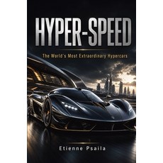 (영문도서)Hyper-Speed: The World's Most Extraordinary Hypercars Paperback, Publishdrive, English, 9798901945483 Publishdrive, English, 9798901945483