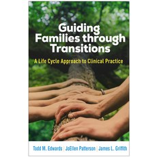 (영문도서) Guiding Families Through Transitions: A Life Cycle Approach to Clinical Practice Hardcover, Guilford Publications, English, 9781462557028