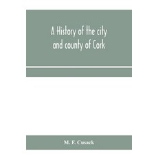 (영문도서) A history of the city and county of Cork Paperback, Alpha Edition, English, 9789353959258