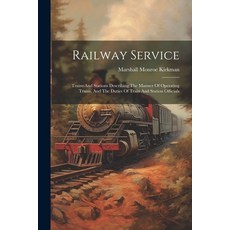 (영문도서) Railway Service: Trains And Stations Describing The Manner Of Operating Trains And The Dutie... Paperback, Legare Street Press, English, 9781021781819