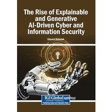 (영문도서)The Rise of Explainable and Generative AI-Driven Cyber and Information Security Paperback, Igi Global Scientific Publi..., English, 9798337378534