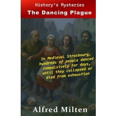 (영문도서)History's Mysteries - The Dancing Plague Paperback, Independently Published, English, 9798243799065