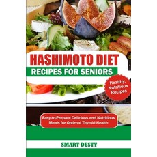 (영문도서) Hashimoto Diet Recipes for Seniors: Easy-to-Prepare Delicious and Nutritious Me... Paperback, Independently Published, English, 9798300196189